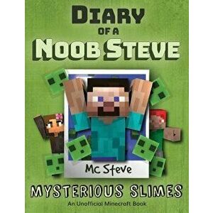 Diary of a Minecraft Noob Steve: Book 2 - Mysterious Slimes, Paperback - MC Steve imagine