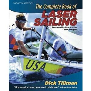 The Complete Book of Laser Sailing, Paperback - Richard L. Tillman imagine
