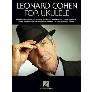 Leonard Cohen for Ukulele, Paperback - Leonard Cohen imagine