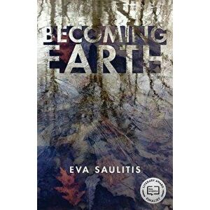 Becoming Earth, Paperback - Eva Saulitis imagine