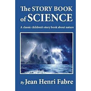 The Story Book of Science, Paperback - Jean Henri Fabre imagine