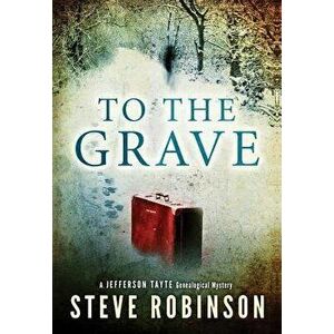 To the Grave, Paperback - Steve Robinson imagine