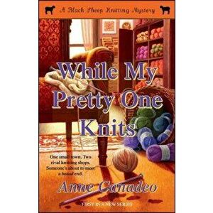 While My Pretty One Knits, Paperback - Anne Canadeo imagine