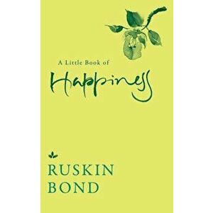 A Little Book of Happiness, Paperback - Ruskin Bond imagine