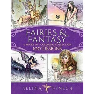 Fairies and Fantasy Coloring Collection: 4 Books in 1 - 100 Designs, Paperback - Selina Fenech imagine