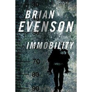 Immobility, Paperback - Brian Evenson imagine