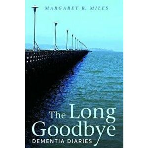 The Long Goodbye, Paperback - Margaret R. Miles imagine