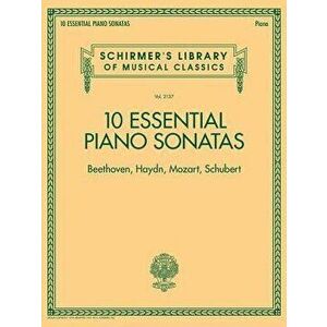 10 Essential Piano Sonatas - Beethoven, Haydn, Mozart, Schubert: Schirmer's Library of Musical Classics - Volume 2137, Paperback - Hal Leonard Corp imagine