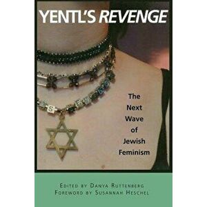 Yentl's Revenge: The Next Wave of Jewish Feminism, Paperback - Danya Ruttenberg imagine