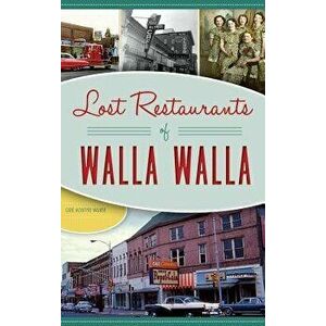 Lost Restaurants of Walla Walla, Hardcover - Catie McIntyre Walker imagine