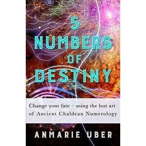 5 Numbers of Destiny, Paperback - Anmarie Uber imagine