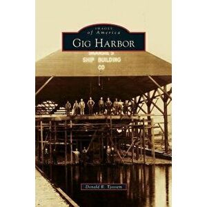 Gig Harbor, Hardcover - Donald R. Tjossem imagine