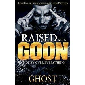 Raised as a Goon: Money Over Everything, Paperback - Ghost imagine