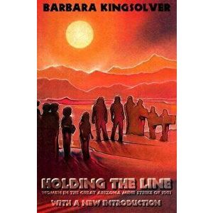 Holding the Line, Paperback - Barbara Kingsolver imagine