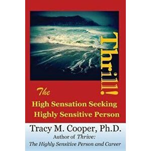Thrill: The High Sensation Seeking Highly Sensitive Person, Paperback - Tracy M. Cooper Ph. D. imagine