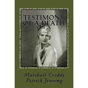 Testimony of a Death: Thelma Todd: Mystery, Media and Myth in 1935 Los Angeles, Paperback - Marshall Croddy imagine