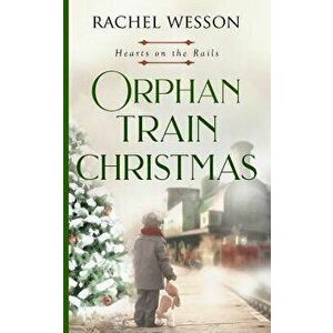 Orphan Train Christmas, Paperback - Rachel Wesson imagine