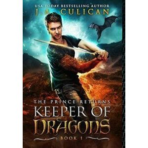 The Keeper of Dragons: The Prince Returns, Hardcover - J. a. Culican imagine