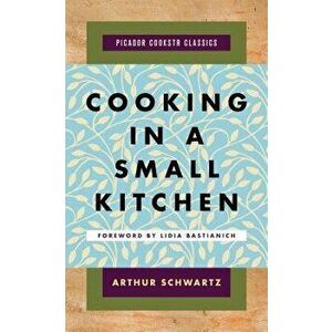 Cooking in a Small Kitchen, Hardcover - Arthur Schwartz imagine