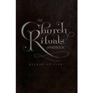 The Church Rituals Handbook: Second Edition, Paperback - Jesse C. Middendorf imagine