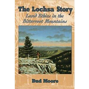 The Lochsa Story, Paperback - Bud Moore imagine