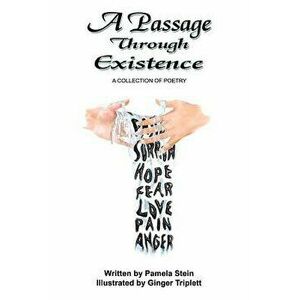 A Passage Through Existence: A Collection of Poetry, Paperback - Pamela Stein imagine
