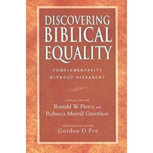 Discovering Biblical Equality: Complementarity Without Hierarchy, Paperback - Ronald W. Pierce imagine
