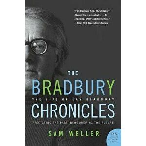 The Bradbury Chronicles: The Life of Ray Bradbury, Paperback - Sam Weller imagine