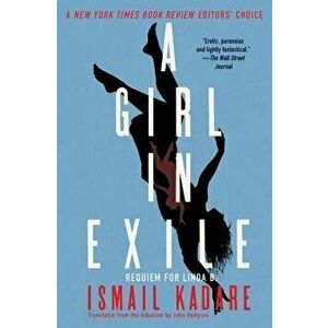 A Girl in Exile: Requiem for Linda B., Paperback - Ismail Kadare imagine