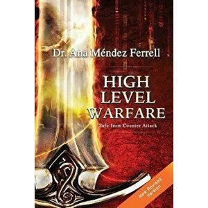 High Level Warfare, Safe from Counter Attack, Paperback - Dr Ana Mendez Ferrell imagine