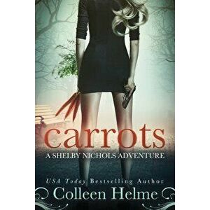 Carrots, Paperback - Colleen Helme imagine