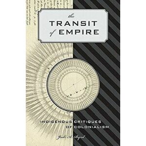 The Transit of Empire, Paperback - Jodi A. Byrd imagine