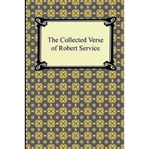 The Collected Verse of Robert Service, Paperback - Robert Service imagine