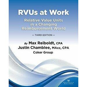 Rvus at Work: Relative Value Units in a Changing Reimbursement World, 3rd Edition, Paperback - Max Reiboldt imagine