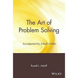The Art of Problem Solving: Accompanied by Ackoff's Fables, Paperback - Russell L. Ackoff imagine