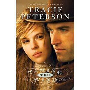 Taming the Wind, Paperback - Tracie Peterson imagine