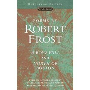 Poems by Robert Frost: A Boy's Will and North of Boston - Robert Frost imagine