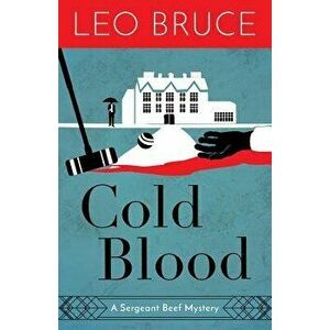 Cold Blood: A Sergeant Beef Mystery, Paperback - Leo Bruce imagine