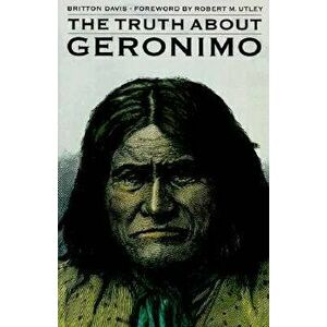 Truth about Geronimo-Pa, Paperback - Britton Davis imagine