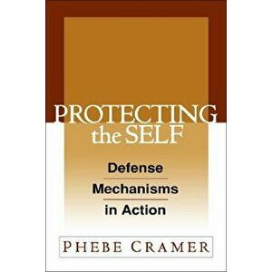 Protecting the Self: Defense Mechanisms in Action, Hardcover - Phebe Cramer imagine