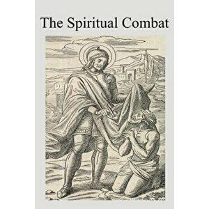 The Spiritual Combat, Paperback - Dom Lorenzo Scupoli imagine