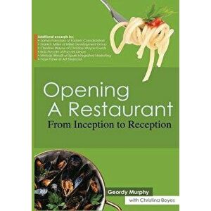 Opening a Restaurant: From Inception to Reception, Paperback - Geordy Murphy imagine