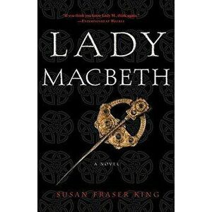 Lady Macbeth, Paperback - Susan Fraser King imagine