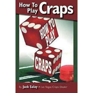 How to Play Craps by Jack Salay a Las Vegas Craps Dealer, Paperback - Jack Salay imagine