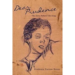 Dear Prudence: The Story Behind the Song, Paperback - Prudence Farrow Bruns imagine