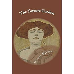 The Torture Garden, Paperback - Octave Mirbeau imagine
