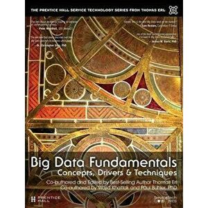 Big Data Fundamentals: Concepts, Drivers & Techniques, Paperback - Thomas Erl imagine
