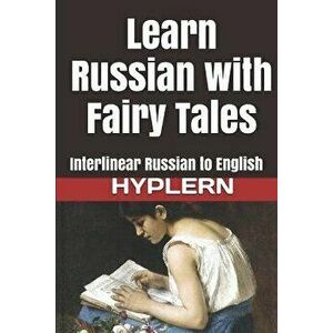 Learn Russian with Fairy Tales: Interlinear Russian to English, Paperback - Kees Van Den End imagine