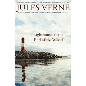 Lighthouse at the End of the World: The First English Translation of Verne's Original Manuscript, Paperback - Jules Verne imagine