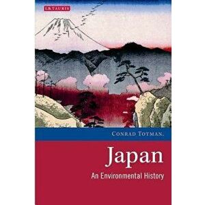 Japan: An Environmental History, Paperback - Conrad Totman imagine